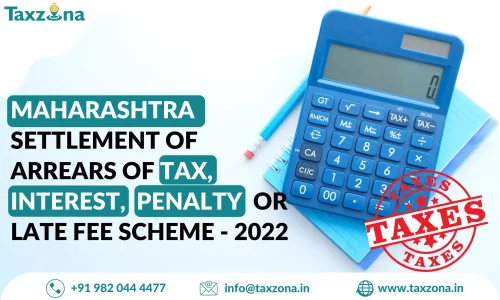 The scheme Maharashtra Settlement of Arrears of Tax, interest, penalty or late fee scheme 2022