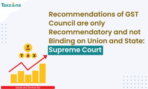 Recommendations of GST Council are only recommendatory and not binding on Union and State: Supreme Court