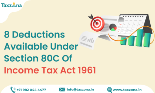 Income Tax – 8 Deductions Available Under Section 80C Of Income Tax Act 1961