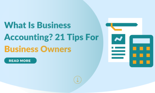 What Is Business Accounting? 21 Tips For Business Owners