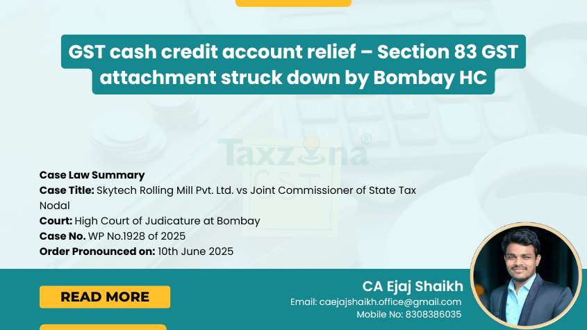GST cash credit account relief – Section 83 GST attachment struck down by Bombay HC
