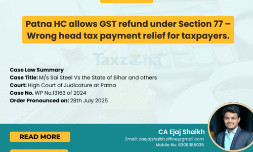 Patna HC on Section 77 Refunds: Wrong Head GST Payment Refund Allowed