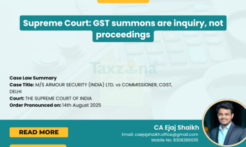 Supreme Court Clarifies GST Summons vs Proceedings